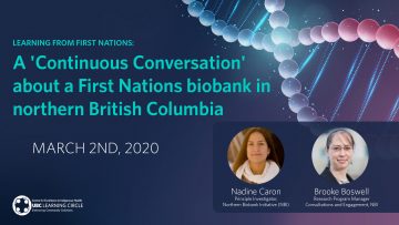 March 30th, 2020 – A “Continuous Conversation” about a First Nations Biobank in northern British Columbia