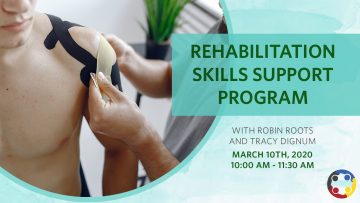 March 10, 2020 – Rehabilitation Therapy Support Skills with Robin Roots, Tracy Dignum and Dawne Persson