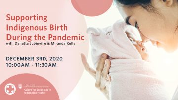 December 3rd, 2020 – Supporting Indigenous Birth During the Pandemic with Danette Jubinville & Miranda Kelly