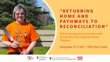 September 27th, 2021 –  “Returning home and Pathways to Reconciliation” Film screening and conversation with Orange Shirt Day Originator Phyllis Webstad.