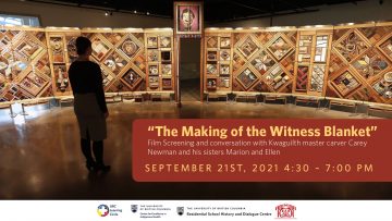 September 21st, 2021 – “The Making of the Witness Blanket” Film Screening and conversation with Kwagiulth master carver Carey Newman and his sisters Marion and Ellen