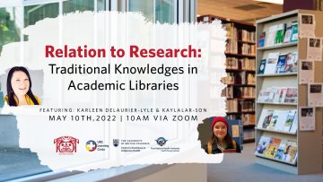May 10th, 2022 – Relation to Research: Traditional Knowledges in Academic Libraries with Xwi7xwa Library