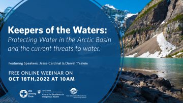 October 18th, 2022 – Keepers of the Water: Protecting Water in the Arctic Basin and the current threats to water with Jesse Cardinal and Daniel T’seleie