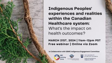 March 21st, 2024 – Indigenous Peoples’ experiences and realities within the Canadian Healthcare system: What’s the impact on health outcomes?