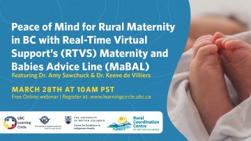 March 28th, 2024 – Peace of Mind for Rural Maternity in BC with Real-Time Virtual Support’s (RTVS) Maternity and Babies Advice Line (MaBAL) with Dr. Amy Sawchuck & Dr. Keeve de Villiers
