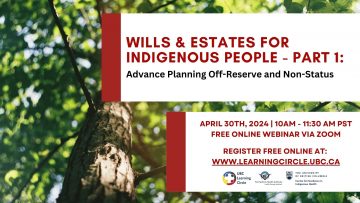 April 30th, 2024 – Wills & Estates for Indigenous People Part 1: Advance Planning Off-Reserve and Non-Status